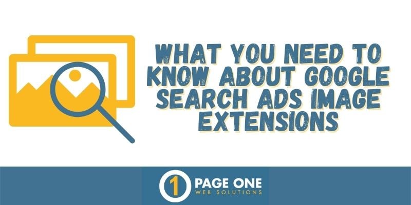 What You Need To Know About Google Search Ads Image Extensions