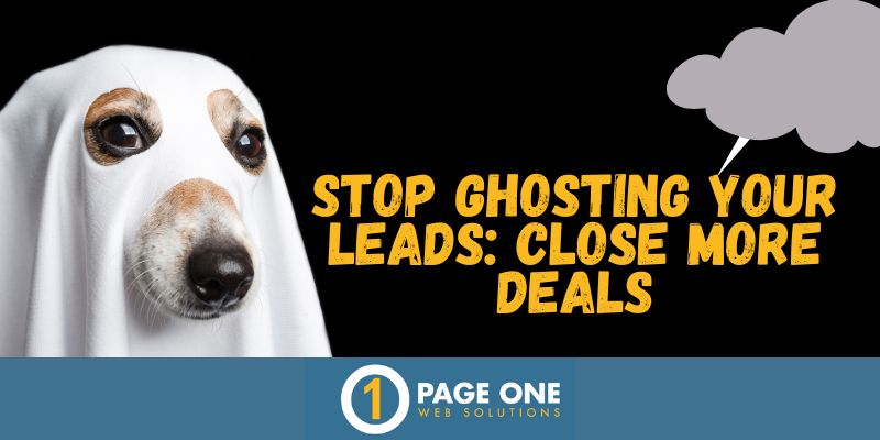 Stop Ghosting Your Leads: Close More Deals