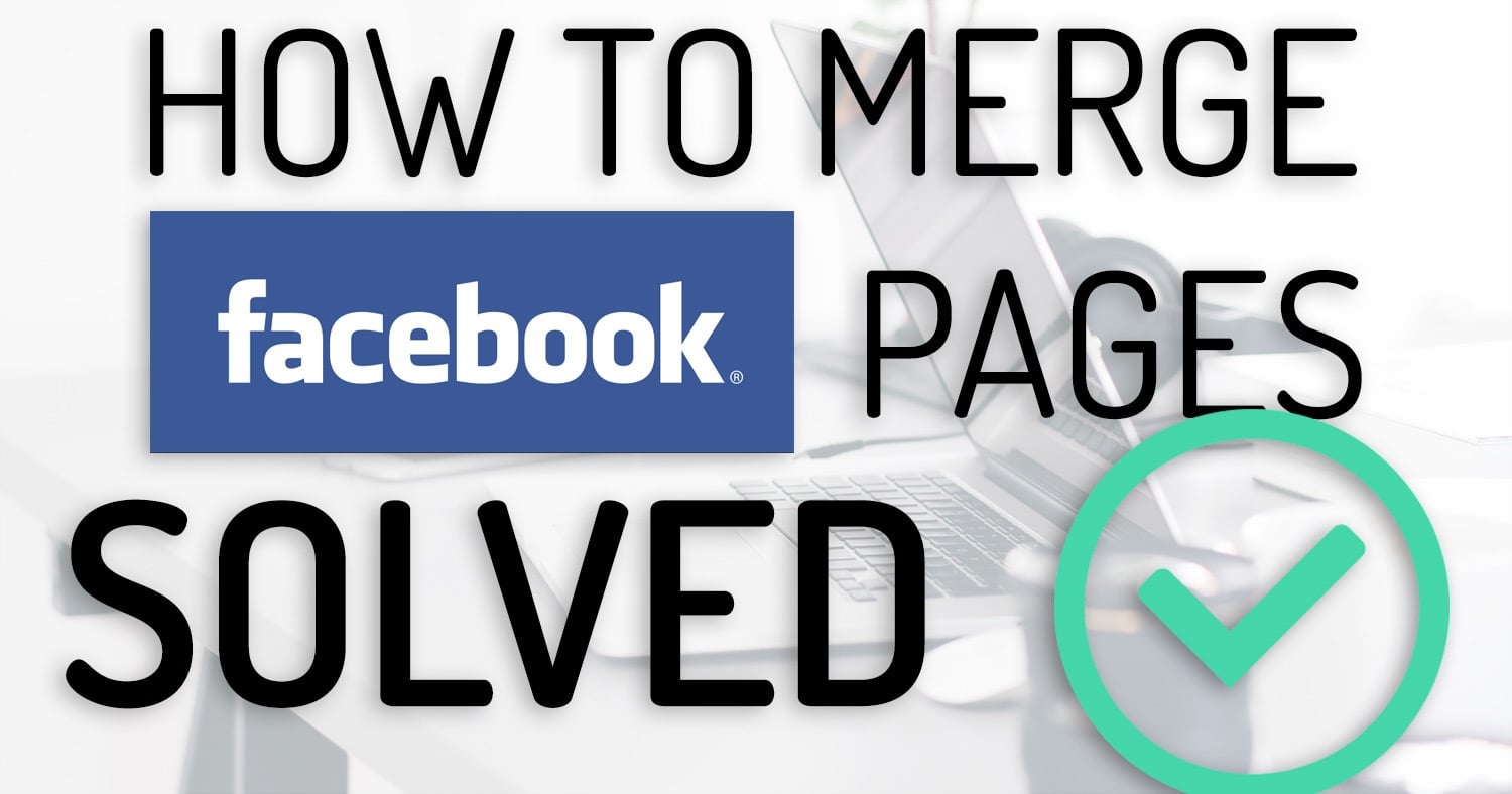 How to Merge Facebook Pages - Troubleshooting Tips