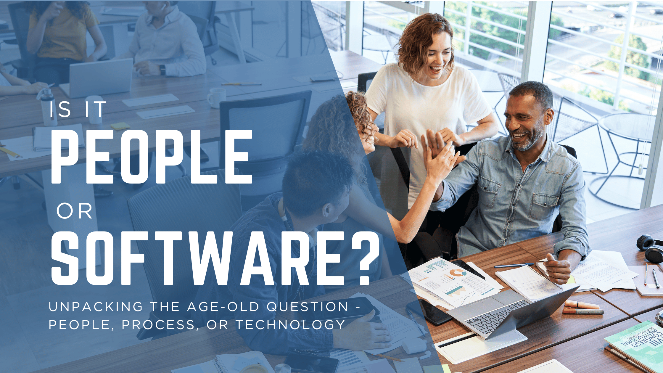 Is It Software or People? Unpacking the Age-Old Question: People, Process, or Technology