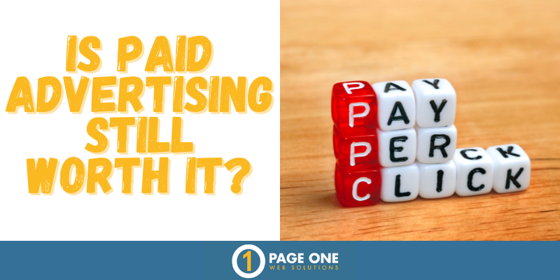 Is Paid Advertising Still Worth It?